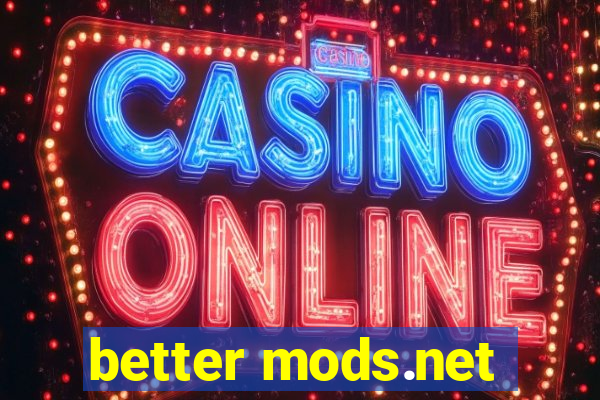 better mods.net